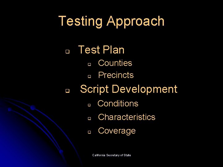 Testing Approach q Test Plan q q q Counties Precincts Script Development q Conditions