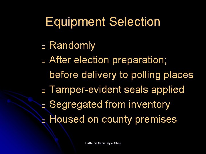 Equipment Selection q q q Randomly After election preparation; before delivery to polling places