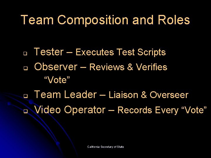 Team Composition and Roles q q Tester – Executes Test Scripts Observer – Reviews