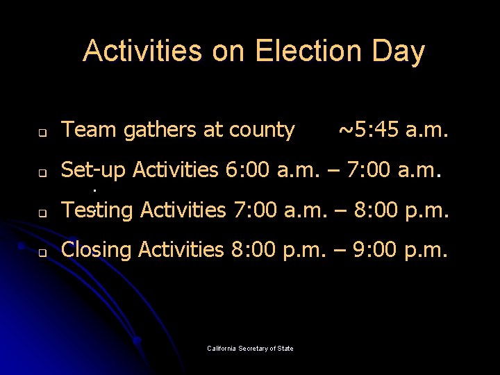 Activities on Election Day q Team gathers at county ~5: 45 a. m. q