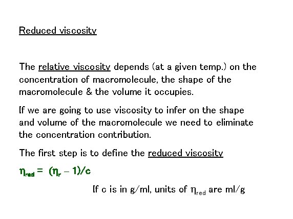 Reduced viscosity The relative viscosity depends (at a given temp. ) on the concentration
