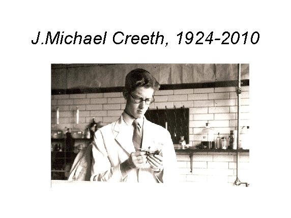 J. Michael Creeth, 1924 -2010 