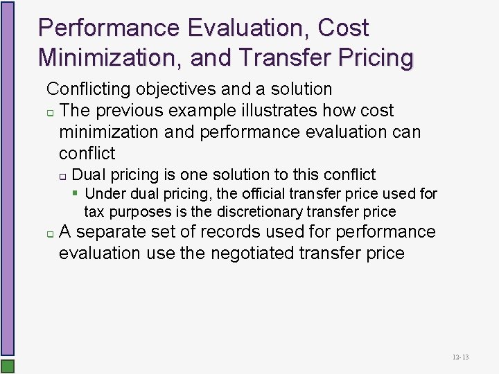 Performance Evaluation, Cost Minimization, and Transfer Pricing Conflicting objectives and a solution q The