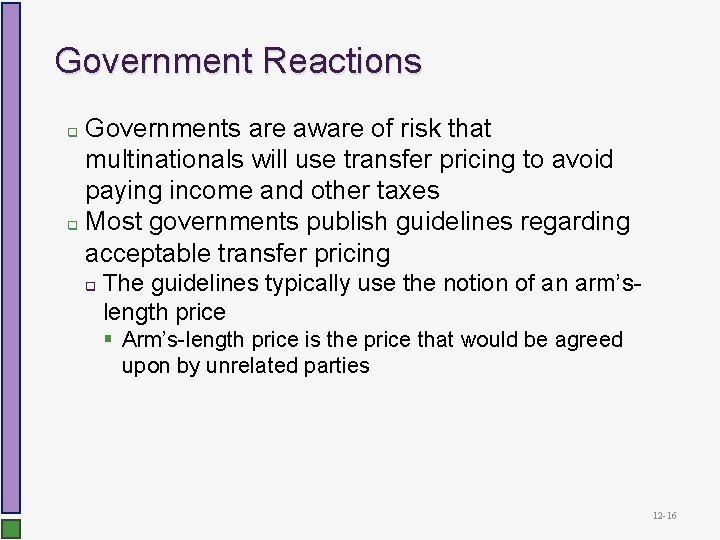 Government Reactions Governments are aware of risk that multinationals will use transfer pricing to