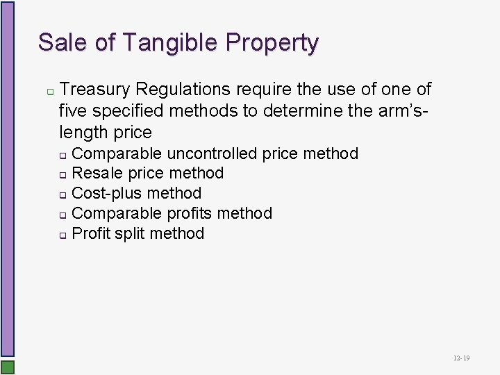 Sale of Tangible Property q Treasury Regulations require the use of one of five
