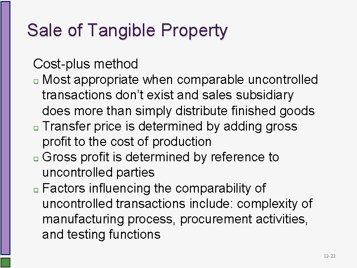 Sale of Tangible Property Cost-plus method q Most appropriate when comparable uncontrolled transactions don’t