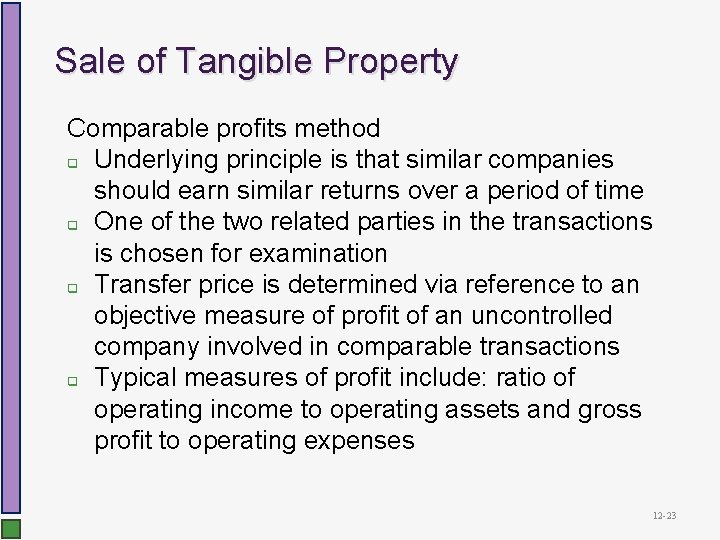 Sale of Tangible Property Comparable profits method q Underlying principle is that similar companies