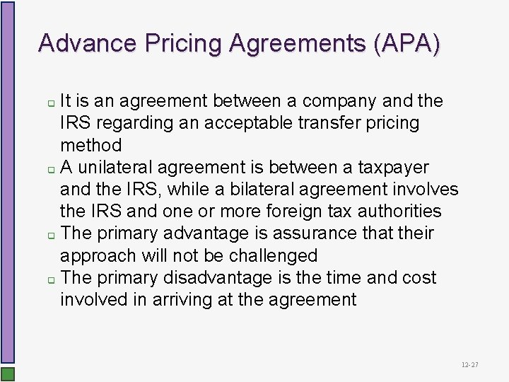 Advance Pricing Agreements (APA) It is an agreement between a company and the IRS