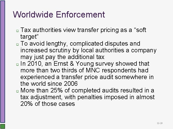 Worldwide Enforcement Tax authorities view transfer pricing as a “soft target” q To avoid