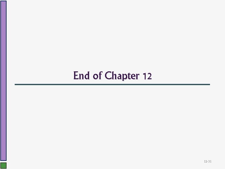 End of Chapter 12 12 -31 