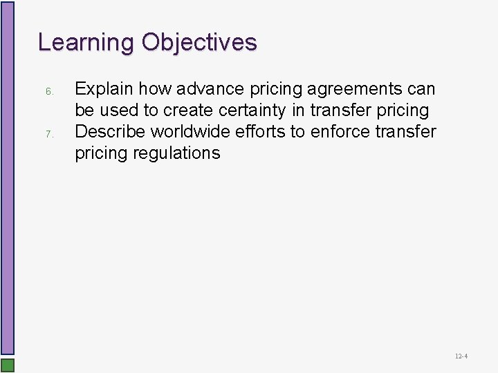 Learning Objectives 6. 7. Explain how advance pricing agreements can be used to create