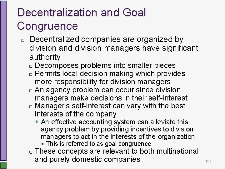 Decentralization and Goal Congruence q Decentralized companies are organized by division and division managers