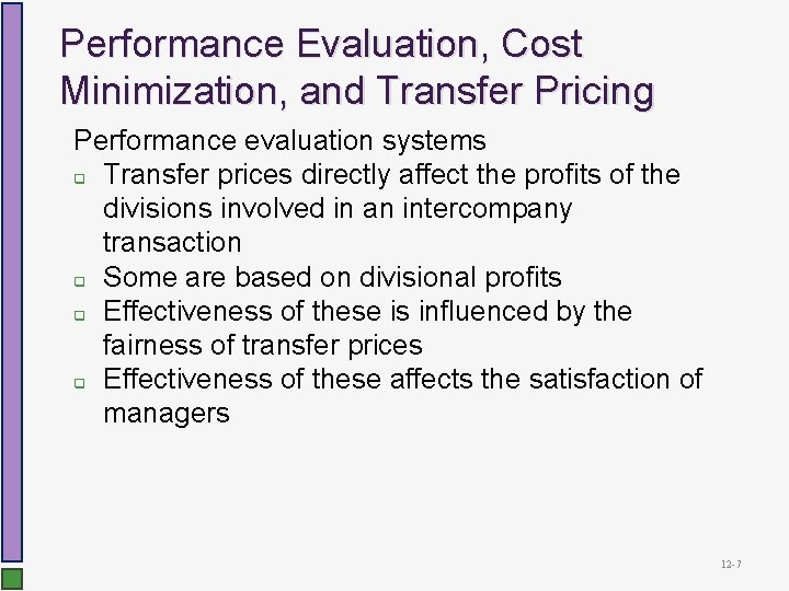 Performance Evaluation, Cost Minimization, and Transfer Pricing Performance evaluation systems q Transfer prices directly