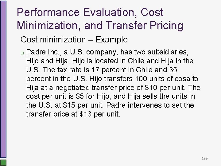 Performance Evaluation, Cost Minimization, and Transfer Pricing Cost minimization – Example q Padre Inc.