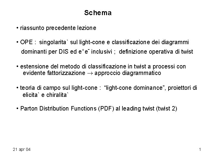 Schema • riassunto precedente lezione • OPE : singolarita` sul light-cone e classificazione dei Schema • riassunto precedente lezione • OPE : singolarita` sul light-cone e classificazione dei