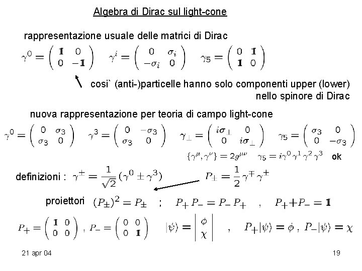 Algebra di Dirac sul light-cone rappresentazione usuale delle matrici di Dirac cosi` (anti-)particelle hanno Algebra di Dirac sul light-cone rappresentazione usuale delle matrici di Dirac cosi` (anti-)particelle hanno