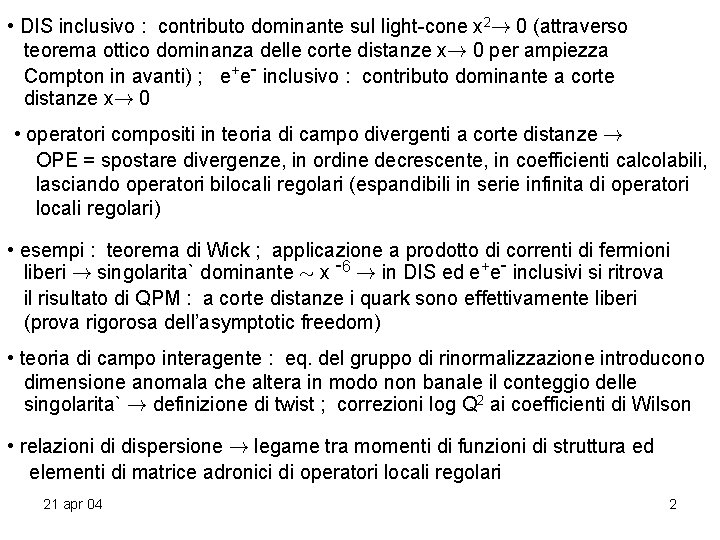 • DIS inclusivo : contributo dominante sul light-cone x 2! 0 (attraverso teorema • DIS inclusivo : contributo dominante sul light-cone x 2! 0 (attraverso teorema