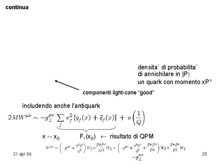 continua densita` di probabilita` di annichilare in |Pi un quark con momento x. P+ continua densita` di probabilita` di annichilare in |Pi un quark con momento x. P+