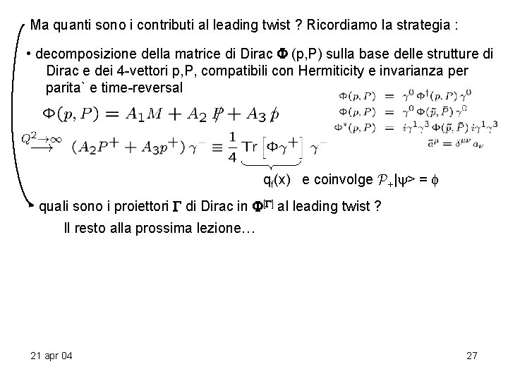Ma quanti sono i contributi al leading twist ? Ricordiamo la strategia : • Ma quanti sono i contributi al leading twist ? Ricordiamo la strategia : •