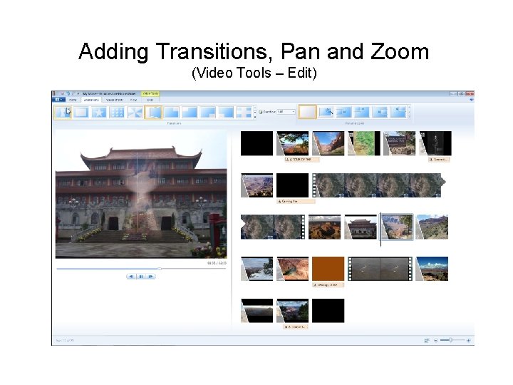 Adding Transitions, Pan and Zoom (Video Tools – Edit) 