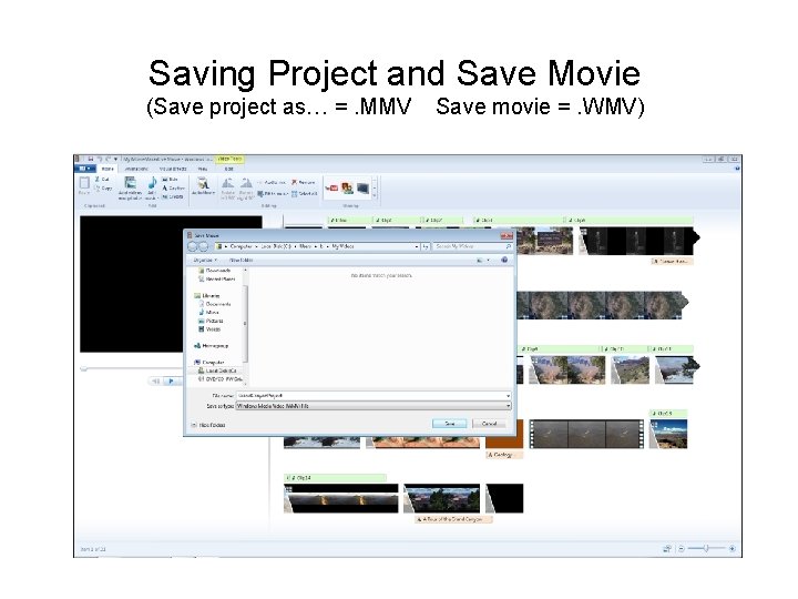 Saving Project and Save Movie (Save project as… =. MMV Save movie =. WMV)