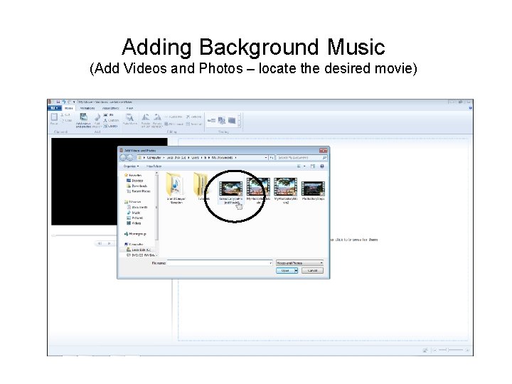 Adding Background Music (Add Videos and Photos – locate the desired movie) 