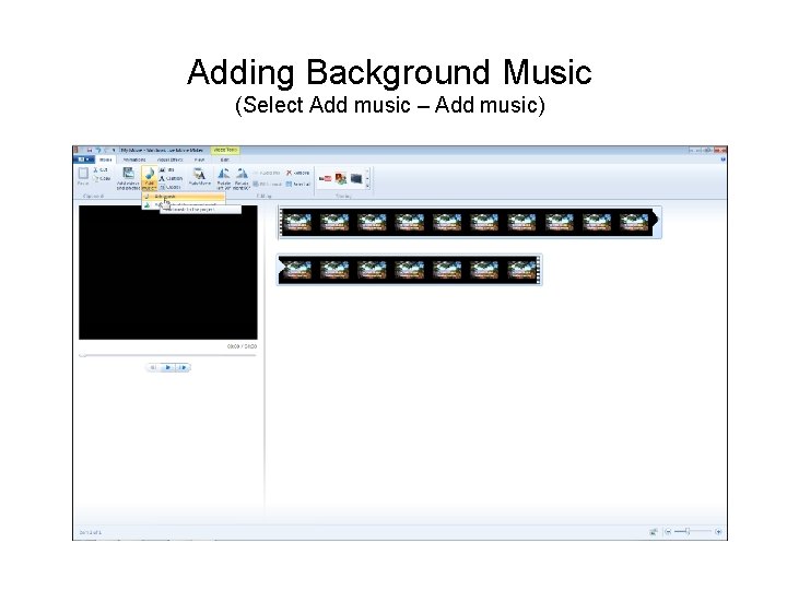Adding Background Music (Select Add music – Add music) 