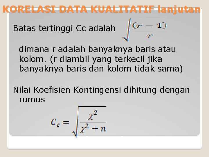 KORELASI DATA KUALITATIF lanjutan Batas tertinggi Cc adalah dimana r adalah banyaknya baris atau