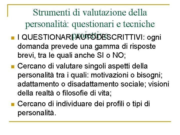 n n n Strumenti di valutazione della personalità: questionari e tecniche I QUESTIONARIproiettive AUTODESCRITTIVI: