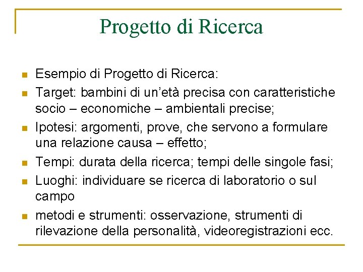 Progetto di Ricerca n n n Esempio di Progetto di Ricerca: Target: bambini di