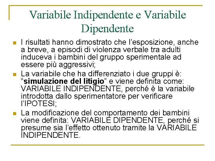 Variabile Indipendente e Variabile Dipendente n n n I risultati hanno dimostrato che l’esposizione,