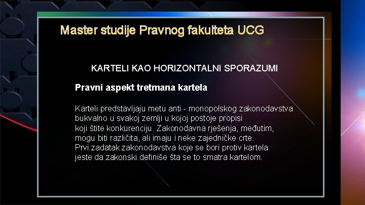 Master studije Pravnog fakulteta UCG KARTELI KAO HORIZONTALNI SPORAZUMI Pravni aspekt tretmana kartela Karteli