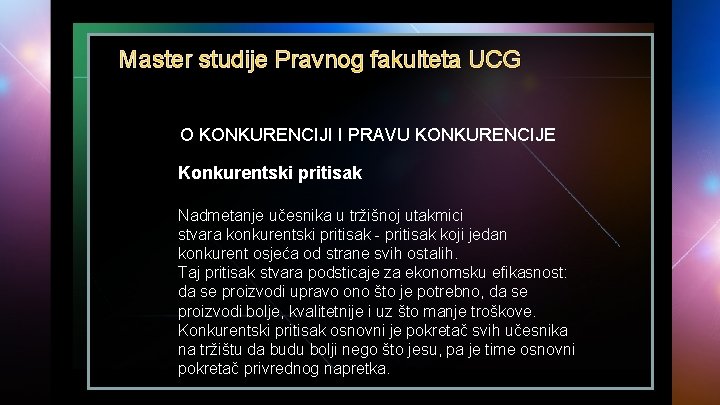 Master studije Pravnog fakulteta UCG O KONKURENCIJI I PRAVU KONKURENCIJE Konkurentski pritisak Nadmetanje učesnika