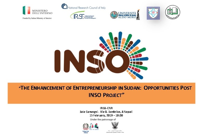 “THE ENHANCEMENT OF ENTREPRENEURSHIP IN SUDAN: INSO PROJECT” IRISS-CNR Sala Convegni - Via G.