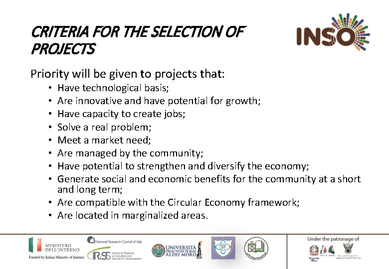 CRITERIA FOR THE SELECTION OF PROJECTS Priority will be given to projects that: Have
