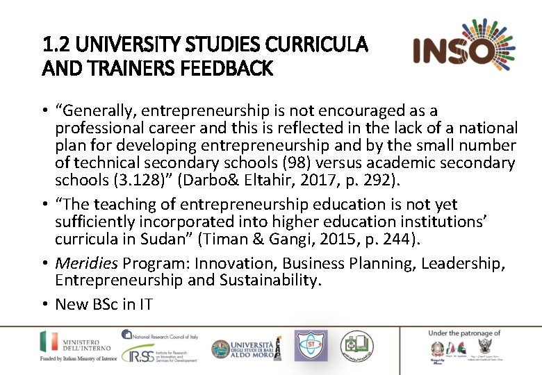 1. 2 UNIVERSITY STUDIES CURRICULA AND TRAINERS FEEDBACK • “Generally, entrepreneurship is not encouraged
