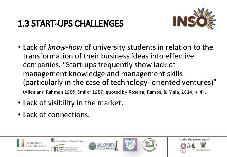 1. 3 START-UPS CHALLENGES • Lack of know-how of university students in relation to