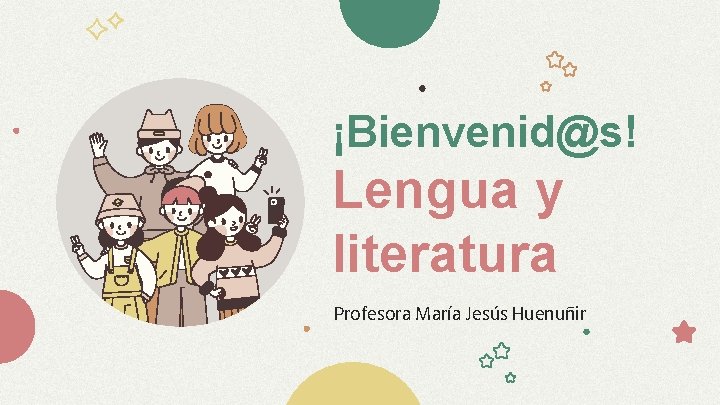 ¡Bienvenid@s! Lengua y literatura Profesora María Jesús Huenuñir 