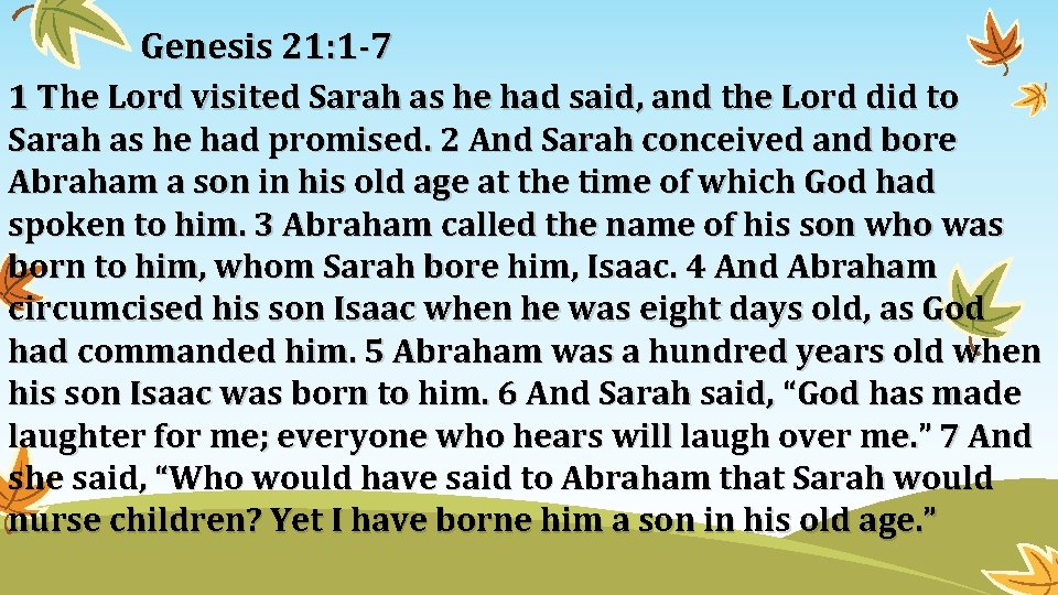 Genesis 21: 1 -7 1 The Lord visited Sarah as he had said, and