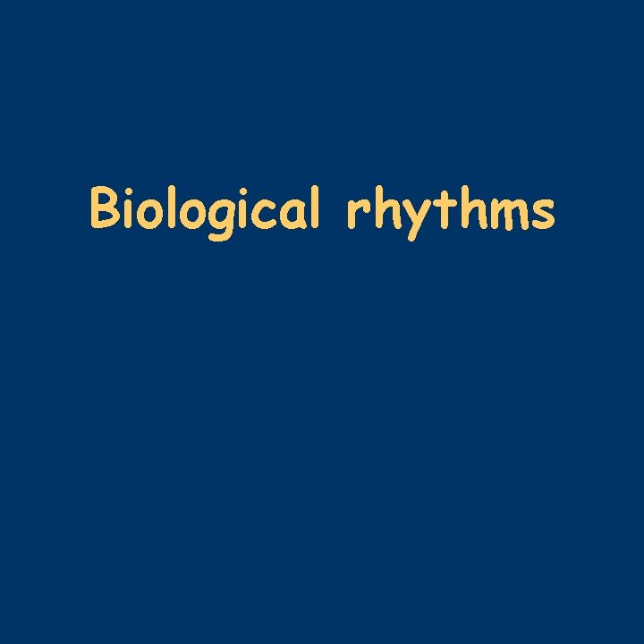 Biological rhythms 
