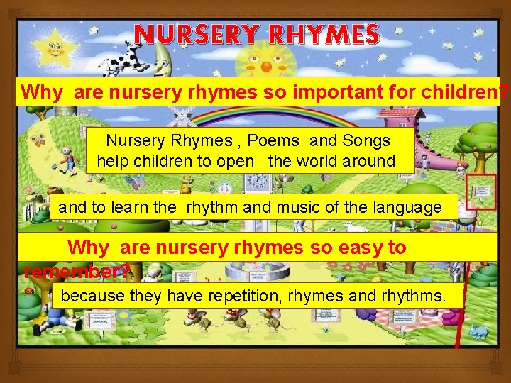 NURSERY RHYMES Why are nursery rhymes so important for children? Nursery Rhymes , Poems