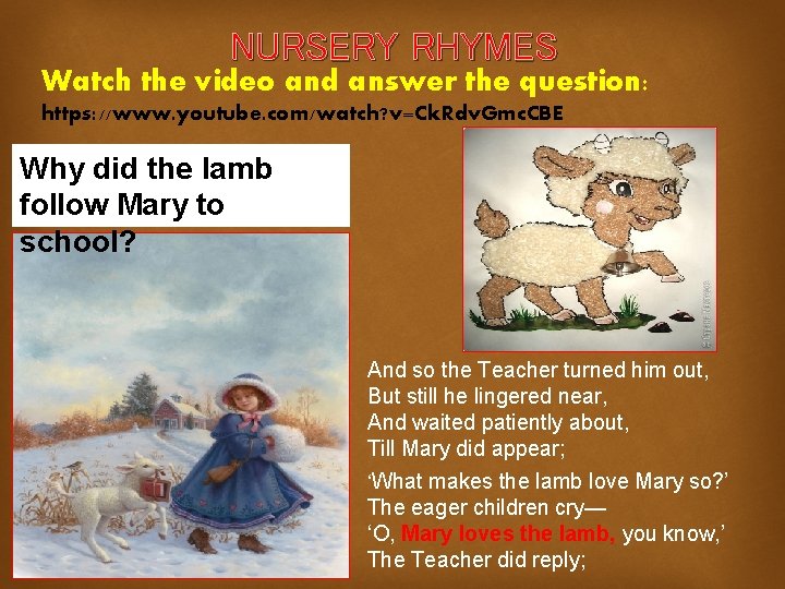 NURSERY RHYMES Watch the video and answer the question: https: //www. youtube. com/watch? v=Ck.