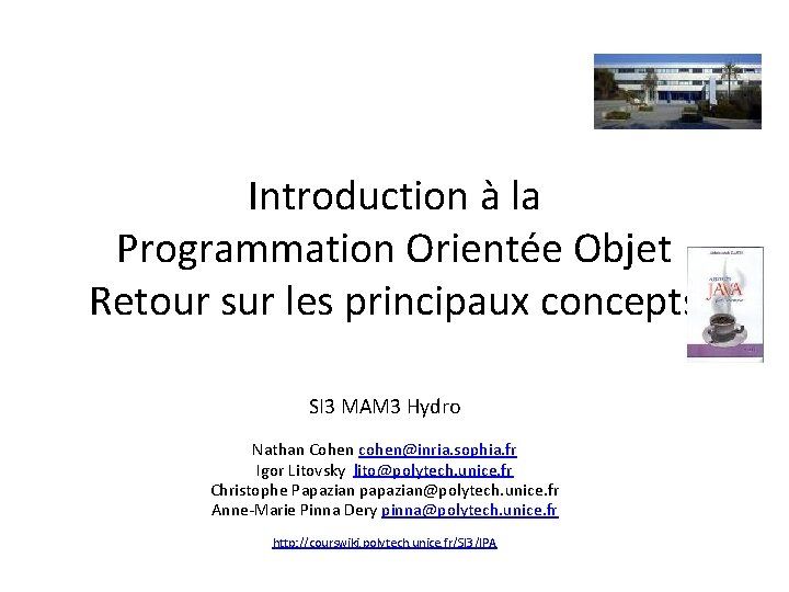 Introduction à la Programmation Orientée Objet Retour sur les principaux concepts SI 3 MAM