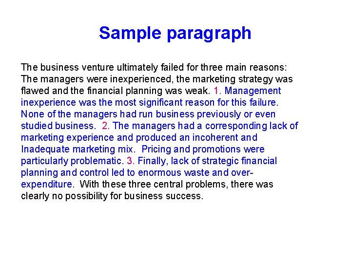 Sample paragraph The business venture ultimately failed for three main reasons: The managers were