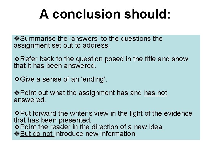 A conclusion should: v. Summarise the ‘answers’ to the questions the assignment set out