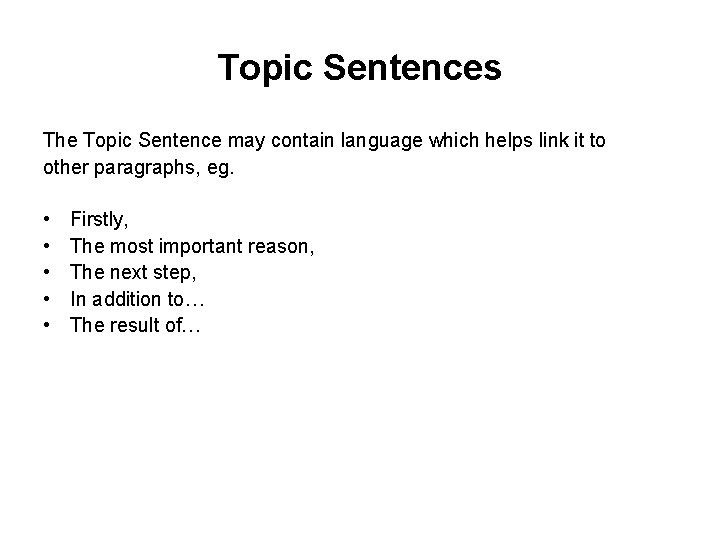Topic Sentences The Topic Sentence may contain language which helps link it to other