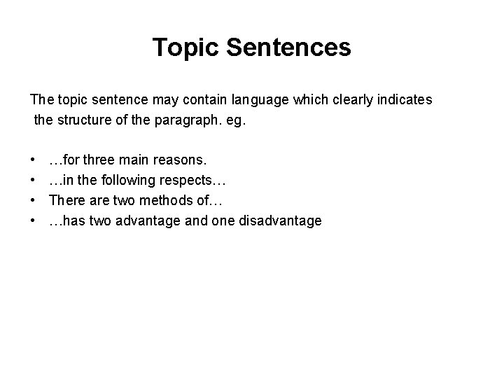 Topic Sentences The topic sentence may contain language which clearly indicates the structure of