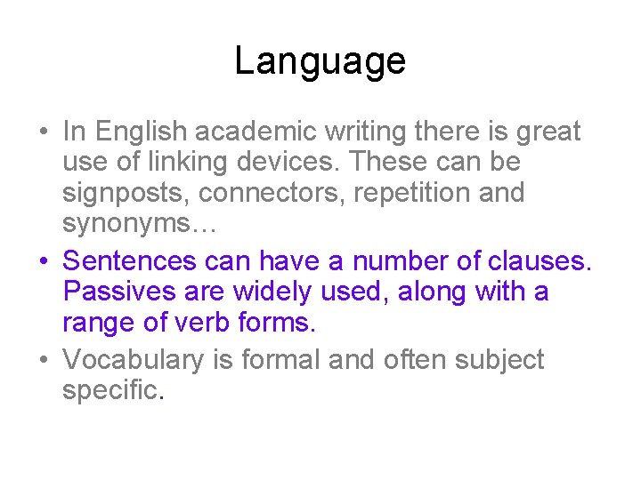 Language • In English academic writing there is great use of linking devices. These