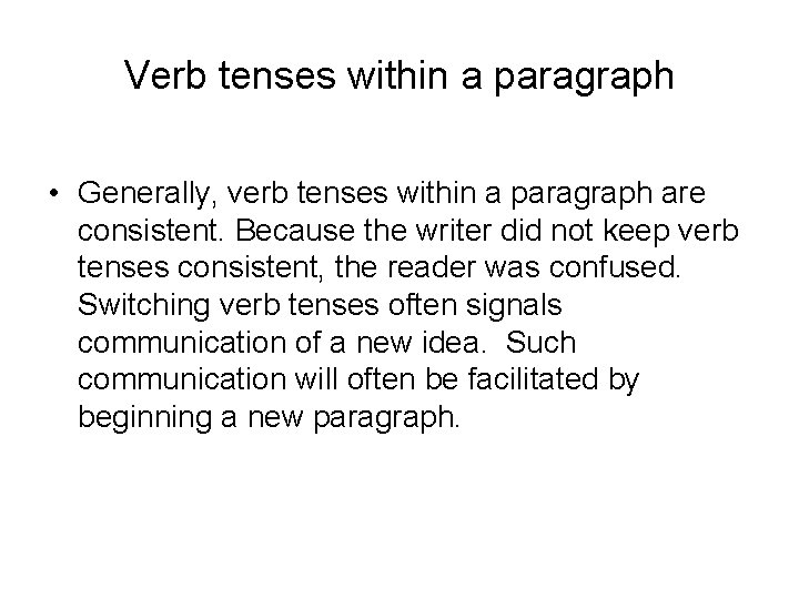 Verb tenses within a paragraph • Generally, verb tenses within a paragraph are consistent.