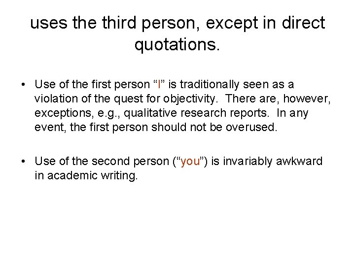 uses the third person, except in direct quotations. • Use of the first person